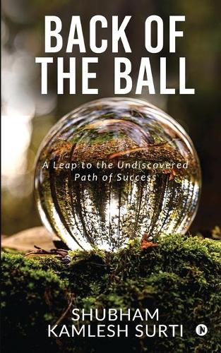 Cover image for Back of the Ball: A Leap to the Undiscovered Path of Success