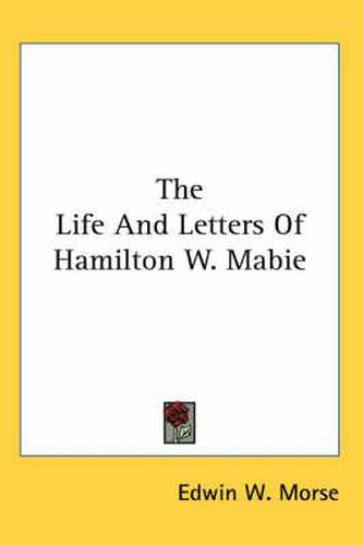 Cover image for The Life And Letters Of Hamilton W. Mabie