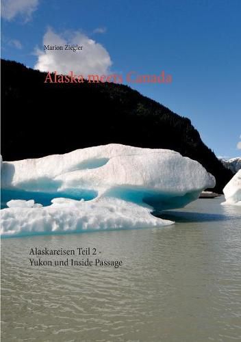 Cover image for Alaska meets Canada: Alaskareisen Teil 2 - Yukon und Inside Passage