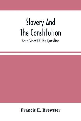 Cover image for Slavery And The Constitution. Both Sides Of The Question