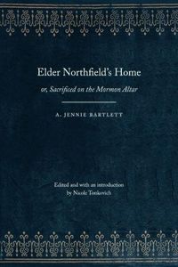 Cover image for Elder Northfield's Home: or, Sacrificed on the Mormon Altar