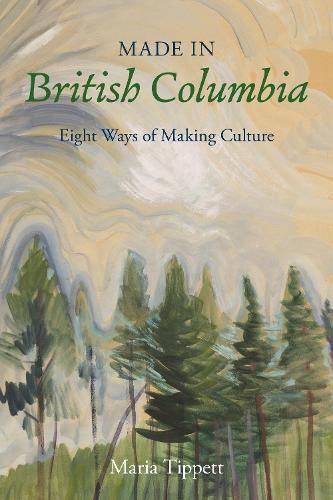 Cover image for Made in British Columbia: Eight Ways of Making Culture