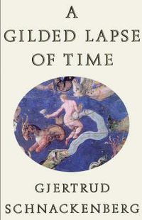 Cover image for A Gilded Lapse of Time: Poems