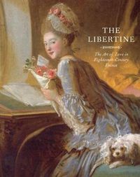 Cover image for The Libertine: The Art of Love in Eighteenth-Century France