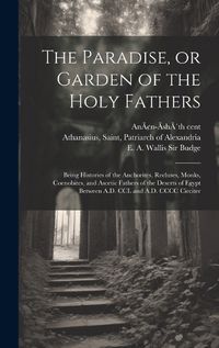 Cover image for The Paradise, or Garden of the Holy Fathers