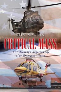 Cover image for Critical Mass: The Extremely Dangerous Life of an Emergency Nurse