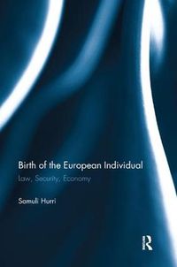 Cover image for Birth of the European Individual: Law, Security, Economy
