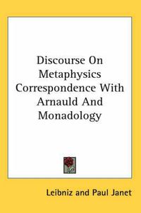 Cover image for Discourse on Metaphysics Correspondence with Arnauld and Monadology