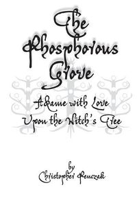 Cover image for The Phosphorous Grove: Aflame with Love Upon the Witch's Tree