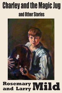 Cover image for Charley and the Magic Jug and Other Stories