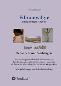 Cover image for Fibromyalgie (Fibromyalgia simplex) einfach und anders behandeln und vorbeugen