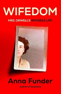 Cover image for Wifedom: The Invisible Life of Eileen Blair, Orwell's First Wife