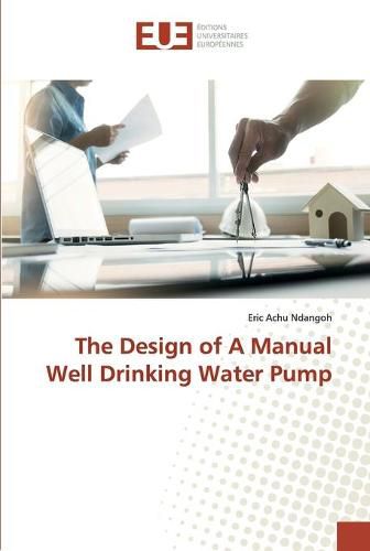 Cover image for The Design of A Manual Well Drinking Water Pump