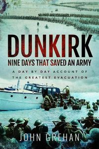 Cover image for Dunkirk Nine Days That Saved An Army