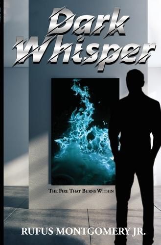 Cover image for Dark Whisper: The Fire That Burns Within