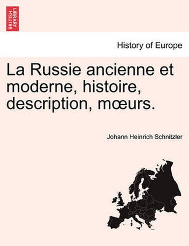 Cover image for La Russie Ancienne Et Moderne, Histoire, Description, M Urs.