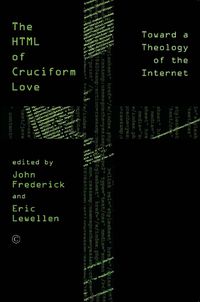 Cover image for HTML of Cruciform Love PB: Toward a Theology of the Internet