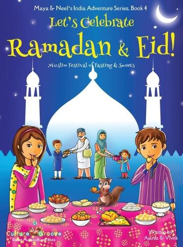 Cover image for Let's Celebrate Ramadan & Eid! (Muslim Festival of Fasting & Sweets) (Maya & Neel's India Adventure Series, Book 4)