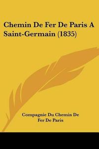 Cover image for Chemin de Fer de Paris a Saint-Germain (1835)