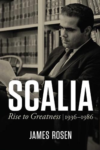 Scalia: Rise to Greatness: 1936 to 1986