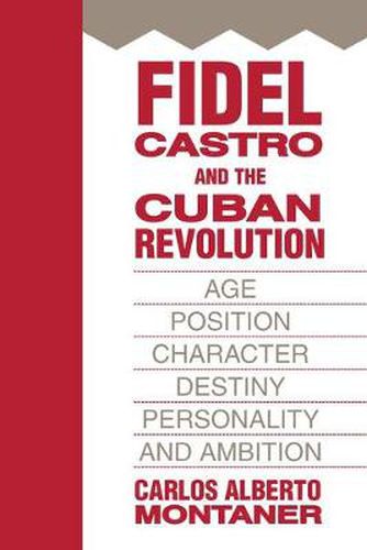 Cover image for Fidel Castro and the Cuban Revolution: Age, Position, Character, Destiny, Personality, and Ambition