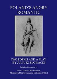 Cover image for Poland's Angry Romantic: Two Poems and a Play by Juliusz Slowacki