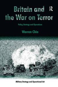 Cover image for Britain and the War on Terror: Policy, Strategy and Operations