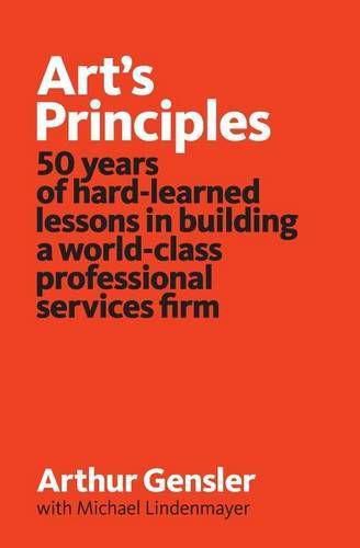 Cover image for Art's Principles: 50 years of hard-learned lessons in building a world-class professional services firm