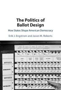 Cover image for The Politics of Ballot Design: How States Shape American Democracy