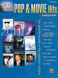 Cover image for 2011 Greatest Pop & Movie Hits: The Biggest Movies * the Greatest Artists (Easy Piano)