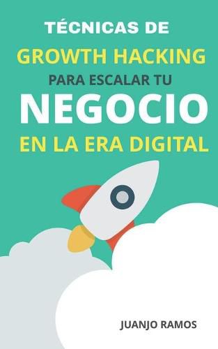 Cover image for Tecnicas de Growth Hacking para escalar tu negocio en la era digital