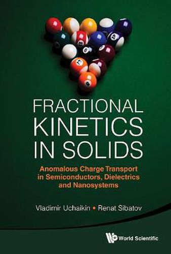 Cover image for Fractional Kinetics In Solids: Anomalous Charge Transport In Semiconductors, Dielectrics And Nanosystems