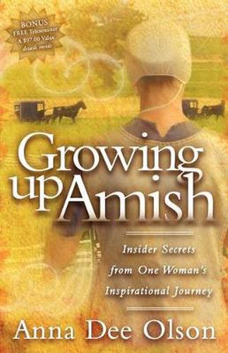 Growing Up Amish: Insider Secrets from One Woman's Inspirational Journey