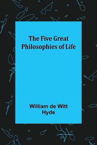 Cover image for The Five Great Philosophies of Life