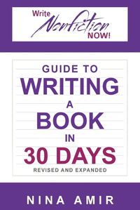 Cover image for The Write Nonfiction NOW! Guide to Writing a Book in 30 Days (Revised and Expanded)