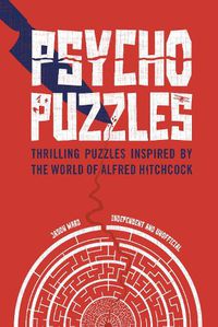 Cover image for Psycho Puzzles: Thrilling puzzles inspired by the world of Alfred Hitchcock