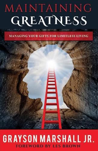 Cover image for Maintaining Greatness: Managing Your Gifts for Limitless Living