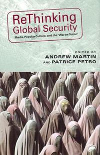 Cover image for Rethinking Global Security: Media, Popular Culture, and the  War on Terror