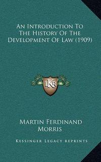 Cover image for An Introduction to the History of the Development of Law (1909)