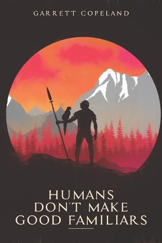 Cover image for Humans Don't Make Good Familiars