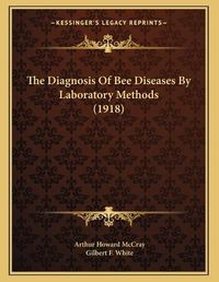 Cover image for The Diagnosis of Bee Diseases by Laboratory Methods (1918)