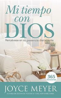 Cover image for Mi Tiempo Con Dios: Renuevese En Su Presencia Diariamente