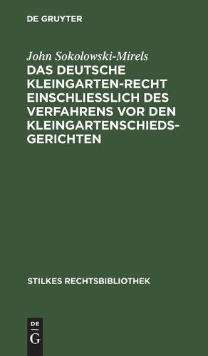 Cover image for Das Deutsche Kleingartenrecht einschliesslich des Verfahrens vor den Kleingartenschiedsgerichten