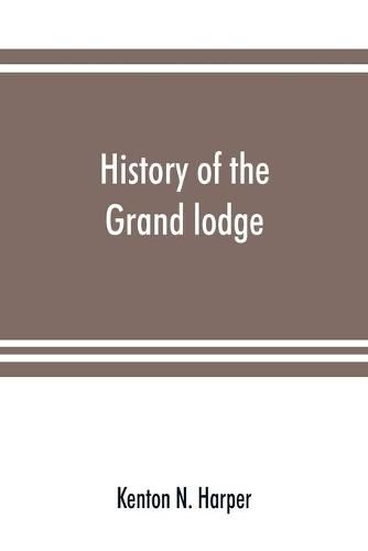 Cover image for History of the Grand lodge and of freemasonry in the District of Columbia