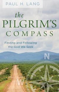 Cover image for The Pilgrim's Compass: Finding and Following the God We Seek