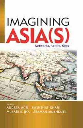 Cover image for Imagining Asia(s): Networks, Actors, Sites