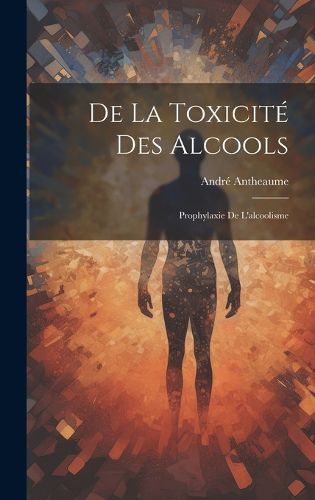 Cover image for De la Toxicite des Alcools