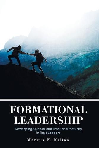 Cover image for Formational Leadership: Developing Spiritual and Emotional Maturity in Toxic Leaders