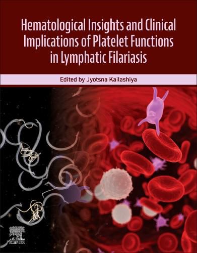 Cover image for Hematological Insights and Clinical Implications of Platelet Functions in Lymphatic Filariasis