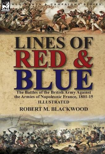 Cover image for Lines of Red & Blue: the Battles of the British Army Against the Armies of Napoleonic France, 1801-15